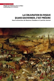 La Conjuration Du Risque : Quand Gouverner, C'Est Prédire