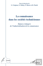 La Connaissance Dans Les Sociétés Techniciennes ; Enjeux Et Dangers De L'Industrialisation De La Connaissance