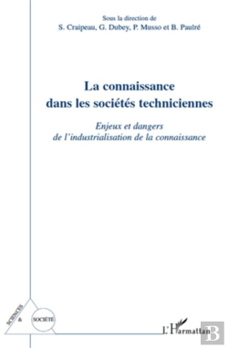 Bertrand.pt - La Connaissance Dans Les Sociétés Techniciennes ; Enjeux Et Dangers De L'Industrialisation De La Connaissance
