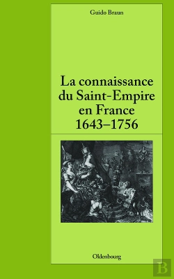 Bertrand.pt - La Connaissance Du Saint-Empire En France Du Baroque Aux Lumières 1643-1756