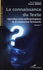 La Connaissance Du Texte T.1 ; Approches Socio-Anthropologiques De La Construction Fictionnelle