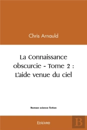 La Connaissance Obscurcie - Tome 2  Laide Venue Du Ciel