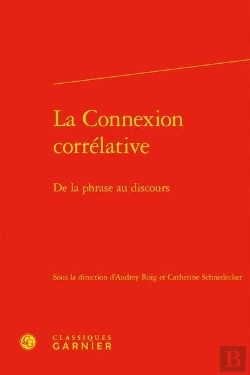 Bertrand.pt - La Connexion Corrélative ; De La Phrase Au Discours