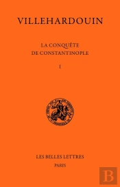 La Conquête De Constantinople : Tome 1 (1199-1203) ; Tome 2 (1203-1207)