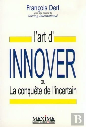 La Conquete De L'Incertain, Ou L'Art D'Innover En Entreprise