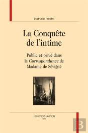 La Conquête De L'Intime ; Public Et Privé Dans La Correspondance De Madame De Sévigné