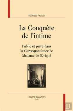 Bertrand.pt - La Conquête De L'Intime ; Public Et Privé Dans La Correspondance De Madame De Sévigné