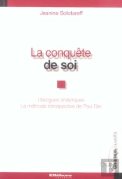 La Conquete De Soi ; Dialogues Analytiques, La Methode Introspective De Paul Diel