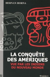 La Conquête Des Amériques Vue Par Les Indiens Du Nouveau Monde