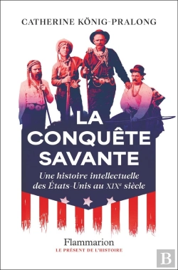 Bertrand.pt - La Conquête Savante : Une Histoire Intellectuelle Des États-Unis Au Xixe Siècle
