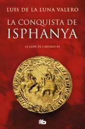 La Conquista De Isphanya (Trilogía El León De Cartago 3)