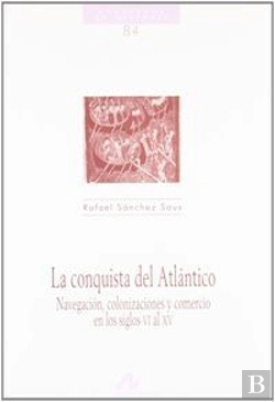 Bertrand.pt - La Conquista Del Atlántico, Navegación, Colonizaciones Y Comercio En Los Siglos Vi Al Xv