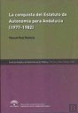 Bertrand.pt - La Conquista Del Estatuto De Autonomía Para Andalucía (1977-1982)