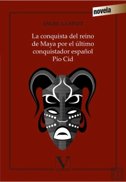 Bertrand.pt - La Conquista Del Reino De Maya Por El Último Conquistador Español Pío Cid