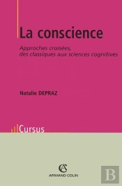La Conscience ; Approches Croiséees ; Des Classiques Aux Sciences Cognitives