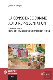 La Conscience Comme Auto-Representation - La Conscience Dans Son Environnement Physique Et Mental
