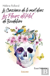 La Conscience De La Mort Dans Les Fleurs Du Mal De Baudelaire : Essai Littéraire