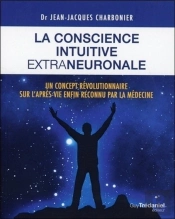 La Conscience Intuitive Extraneuronale ; Un Concept Révolutionnaire Sur L'Après-Vie Enfin Reconnu Par La Médecine
