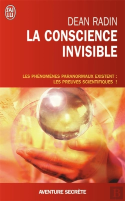 Bertrand.pt - La Conscience Invisible ; Le Paranormal À L'Épreuve De La Science