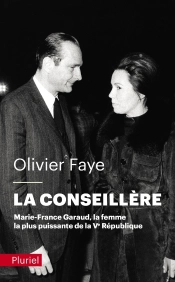 La Conseillere - Marie-France Garaud, La Femme La Plus Puissante De La Ve Republique