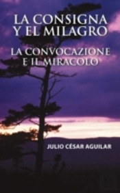 La Consigna Y El Milagro  La Convocazione E Il Miracolo