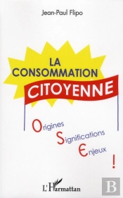 La Consommation Citoyenne ; Origines, Significations, Enjeux
