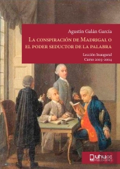 La Conspiración De Madrigal O El Poder Seductor De La Palabra