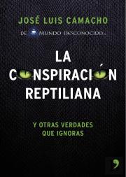 La Conspiración Reptiliana Y Otras Verdades Que Ignoras