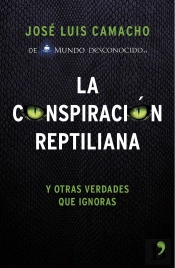 La Conspiración Reptiliana Y Otras Verdades Que Ignoras