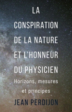 Bertrand.pt - La Conspiration De La Nature Et L'Honneur Du Physicien ; Horizons, Mesures Et Principes