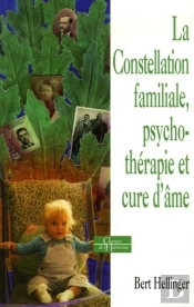 La Constellation Familiale - Psychothérapie Et Cure D'Âme
