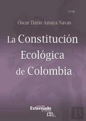 La Constitución Ecológica De Colombia - 3ra. Edición