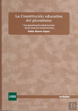 Bertrand.pt - La Constitución Educativa Del Pluralismo. Una Aproximación Desde La Teoría De Los Derechos Fundament