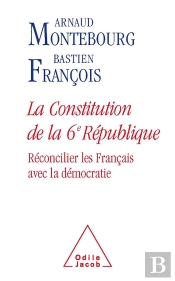 La Constitution De La 6e République ; Réconcilier Les Français Avec La Démocratie