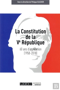 Bertrand.pt - La Constitution De La Ve République : 60 Ans D'Application (1958-2018)