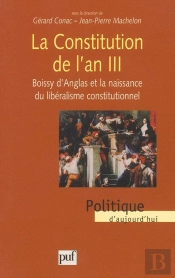 La Constitution De L'An Iii ; Boissy D'Anglas Et La Naissance Du Libéralisme Constitutionnel
