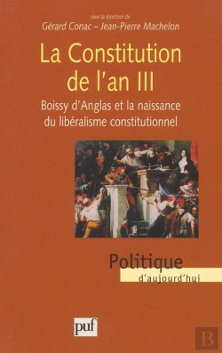 Bertrand.pt - La Constitution De L'An Iii ; Boissy D'Anglas Et La Naissance Du Libéralisme Constitutionnel