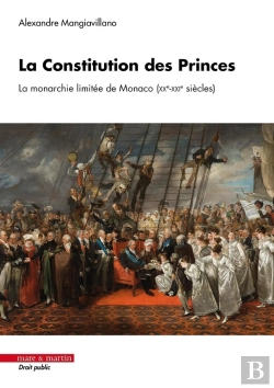 Bertrand.pt - La Constitution Des Princes : La Monarchie Limitée De Monaco (Xxe-Xxie Siècles)