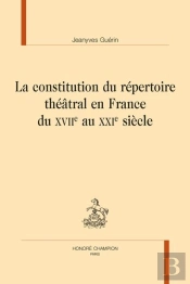 La Constitution Du Répertoire Théâtral En France Du Xviie Au Xxie Siecle