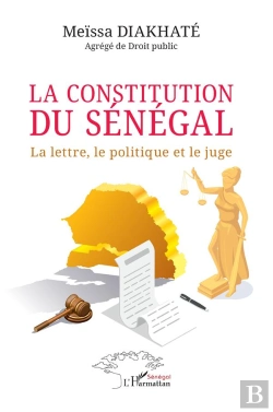 Bertrand.pt - La Constitution Du Sénégal : La Lettre, Le Politique Et Le Juge