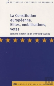 La Constitution Européenne ; Élites, Mobilisations, Votes