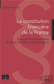 La Constitution Financière De La France ; Sources Fondamentales Du Droit Des Finances Publiques