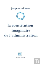 La Constitution Imaginaire De L'Administration