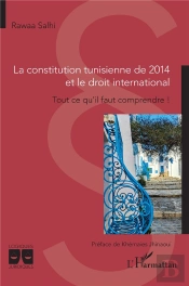 La Constitution Tunisienne De 2014 Et Le Droit International : Tout Ce Qu'Il Faut Comprendre !