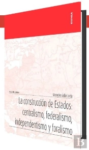 La Construccion De Estados:Centralismo, Federalismo, Inden
