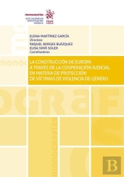 La Construccion De Europa A Traves De La Cooperacion Judicial En Materia De Proteccion De Victimas D