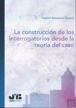 Bertrand.pt - La Construcción De Los Interrogatorios Desde La Teoría Del Caso