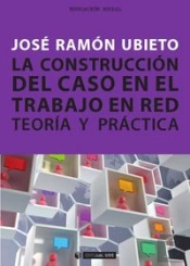 La Construcción Del Caso En El Trabajo En Red. Teoría Y Práctica