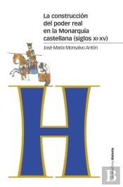 La Construcción Del Poder Real En La Monarquía Castellana (Siglos Xi-Xv)