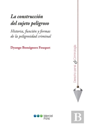 La Construccion Del Sujeto Peligroso